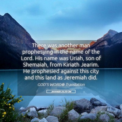 Picture 05 - Jeremiah 26:20 GW - There was another man prophesying in the name of - Bible Verse Picture