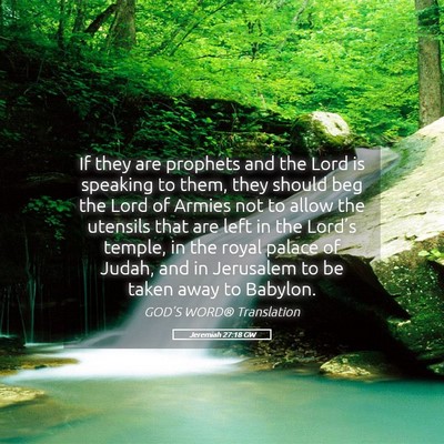 Picture 05 - Jeremiah 27:18 GW - If they are prophets and the Lord is speaking to - Bible Verse Picture