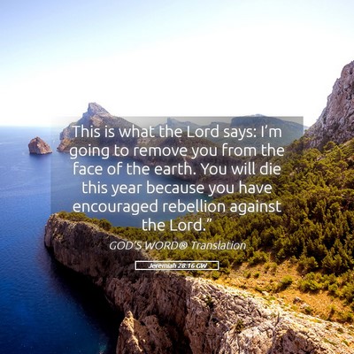 Picture 05 - Jeremiah 28:16 GW - This is what the Lord says: I’m going to remove - Bible Verse Picture