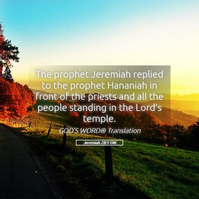 Picture 05 - Jeremiah 28:5 GW - The prophet Jeremiah replied to the prophet - Bible Verse Picture