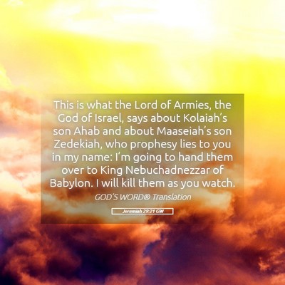 Picture 05 - Jeremiah 29:21 GW - This is what the Lord of Armies, the God of - Bible Verse Picture