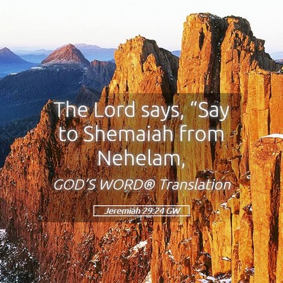Picture 05 - Jeremiah 29:24 GW - The Lord says, “Say to Shemaiah from - Bible Verse Picture