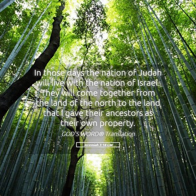 Picture 05 - Jeremiah 3:18 GW - In those days the nation of Judah will live with - Bible Verse Picture