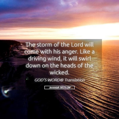 Picture 05 - Jeremiah 30:23 GW - The storm of the Lord will come with his anger. - Bible Verse Picture
