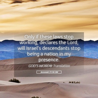 Picture 05 - Jeremiah 31:36 GW - Only if these laws stop working, declares the - Bible Verse Picture
