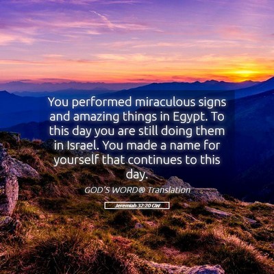 Picture 05 - Jeremiah 32:20 GW - You performed miraculous signs and amazing things - Bible Verse Picture