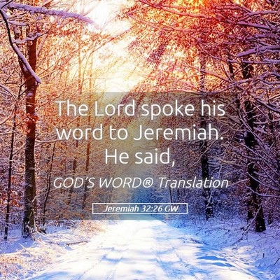 Picture 05 - Jeremiah 32:26 GW - The Lord spoke his word to Jeremiah. He - Bible Verse Picture