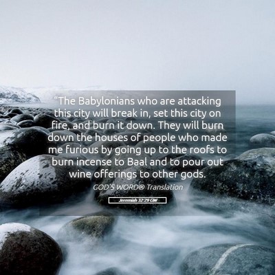 Picture 05 - Jeremiah 32:29 GW - “The Babylonians who are attacking this city - Bible Verse Picture