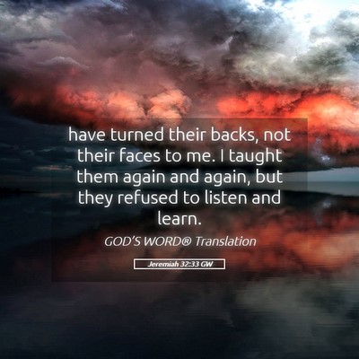 Picture 05 - Jeremiah 32:33 GW - have turned their backs, not their faces to me. I - Bible Verse Picture