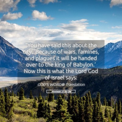 Picture 05 - Jeremiah 32:36 GW - “You have said this about the city, ‘Because - Bible Verse Picture
