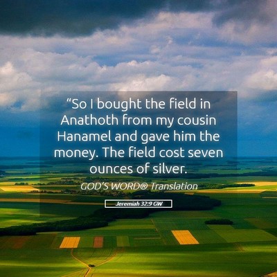 Picture 05 - Jeremiah 32:9 GW - “So I bought the field in Anathoth from my - Bible Verse Picture