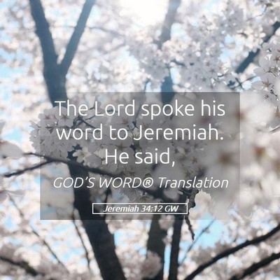 Picture 05 - Jeremiah 34:12 GW - The Lord spoke his word to Jeremiah. He - Bible Verse Picture