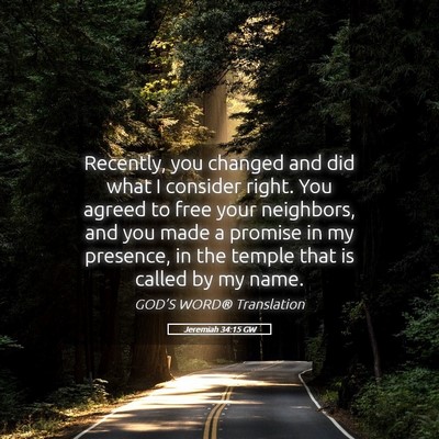 Picture 05 - Jeremiah 34:15 GW - Recently, you changed and did what I consider - Bible Verse Picture