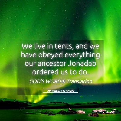 Picture 05 - Jeremiah 35:10 GW - We live in tents, and we have obeyed everything - Bible Verse Picture