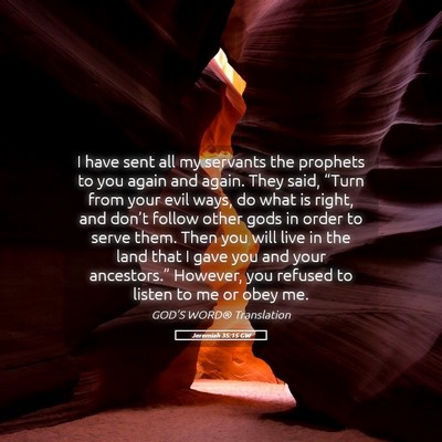 Picture 05 - Jeremiah 35:15 GW - I have sent all my servants the prophets to you - Bible Verse Picture