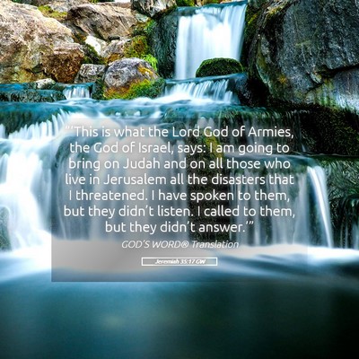 Picture 05 - Jeremiah 35:17 GW - “‘This is what the Lord God of Armies, the - Bible Verse Picture