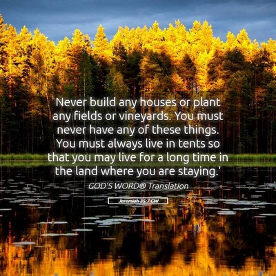 Picture 05 - Jeremiah 35:7 GW - Never build any houses or plant any fields or - Bible Verse Picture