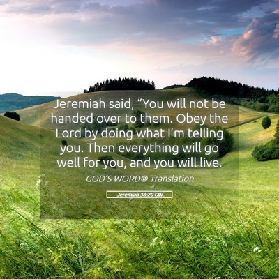 Picture 05 - Jeremiah 38:20 GW - Jeremiah said, “You will not be handed over to - Bible Verse Picture