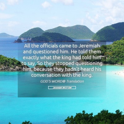 Picture 05 - Jeremiah 38:27 GW - All the officials came to Jeremiah and questioned - Bible Verse Picture