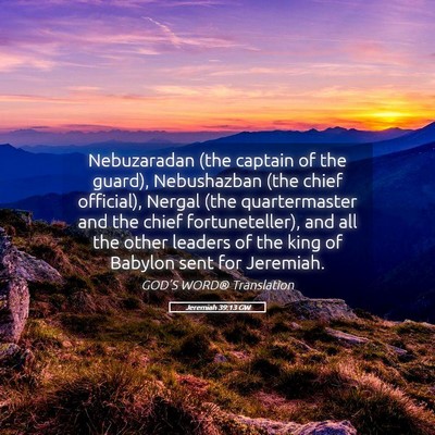 Picture 05 - Jeremiah 39:13 GW - Nebuzaradan (the captain of the guard), - Bible Verse Picture