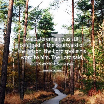 Picture 05 - Jeremiah 39:15 GW - While Jeremiah was still confined in the - Bible Verse Picture