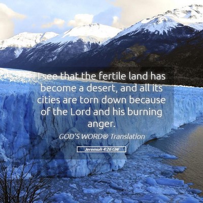 Picture 05 - Jeremiah 4:26 GW - I see that the fertile land has become a desert, - Bible Verse Picture