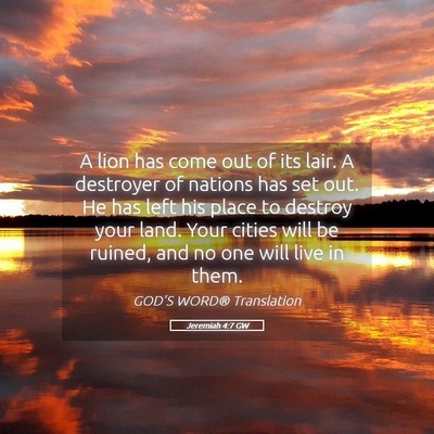 Picture 05 - Jeremiah 4:7 GW - A lion has come out of its lair. A destroyer of - Bible Verse Picture