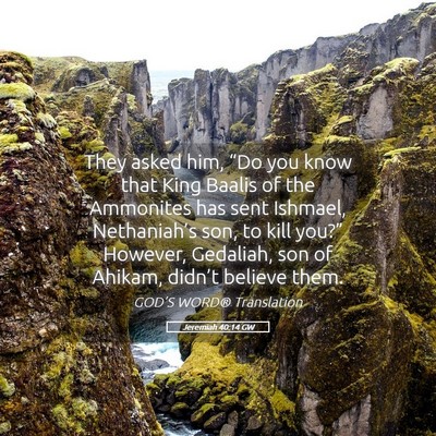 Picture 05 - Jeremiah 40:14 GW - They asked him, “Do you know that King Baalis - Bible Verse Picture