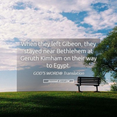 Picture 05 - Jeremiah 41:17 GW - When they left Gibeon, they stayed near Bethlehem - Bible Verse Picture