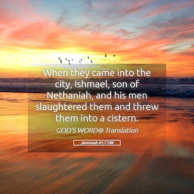 Picture 05 - Jeremiah 41:7 GW - When they came into the city, Ishmael, son of - Bible Verse Picture