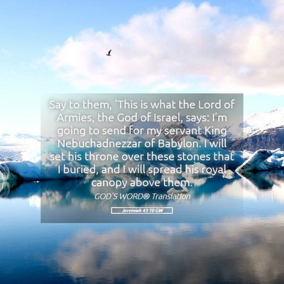 Picture 05 - Jeremiah 43:10 GW - Say to them, ‘This is what the Lord of Armies, - Bible Verse Picture
