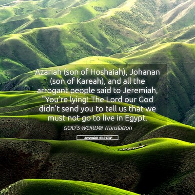 Picture 05 - Jeremiah 43:2 GW - Azariah (son of Hoshaiah), Johanan (son of - Bible Verse Picture