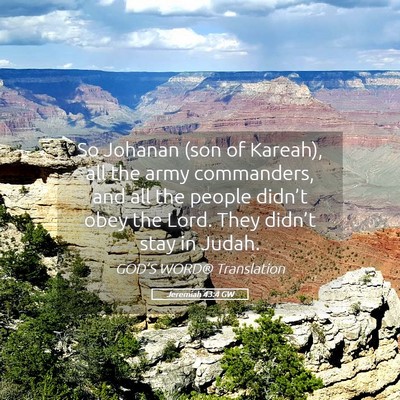 Picture 05 - Jeremiah 43:4 GW - So Johanan (son of Kareah), all the army - Bible Verse Picture