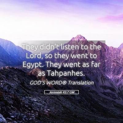 Picture 05 - Jeremiah 43:7 GW - They didn’t listen to the Lord, so they went to - Bible Verse Picture