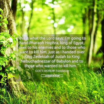 Picture 05 - Jeremiah 44:30 GW - This is what the Lord says: I’m going to hand - Bible Verse Picture