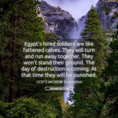 Picture 05 - Jeremiah 46:21 GW - Egypt’s hired soldiers are like fattened - Bible Verse Picture