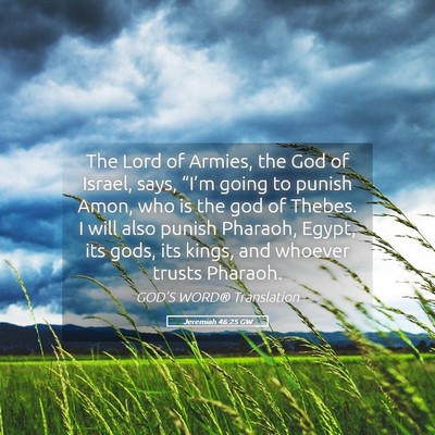 Picture 05 - Jeremiah 46:25 GW - The Lord of Armies, the God of Israel, says, - Bible Verse Picture