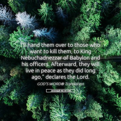 Picture 05 - Jeremiah 46:26 GW - I’ll hand them over to those who want to kill - Bible Verse Picture