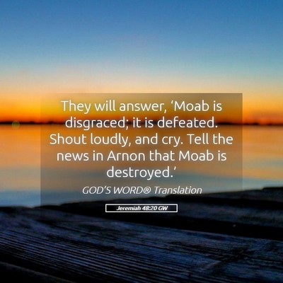 Picture 05 - Jeremiah 48:20 GW - They will answer, ‘Moab is disgraced; it is - Bible Verse Picture