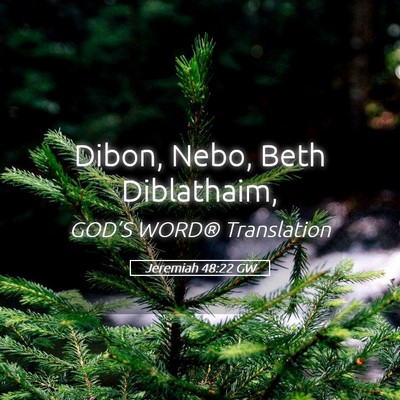 Picture 05 - Jeremiah 48:22 GW - Dibon, Nebo, Beth - Bible Verse Picture