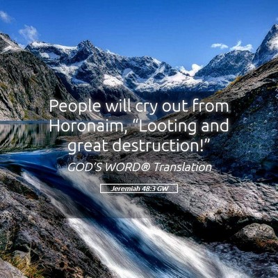 Picture 05 - Jeremiah 48:3 GW - People will cry out from Horonaim, “Looting and - Bible Verse Picture