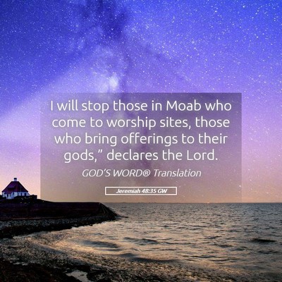 Picture 05 - Jeremiah 48:35 GW - I will stop those in Moab who come to worship - Bible Verse Picture