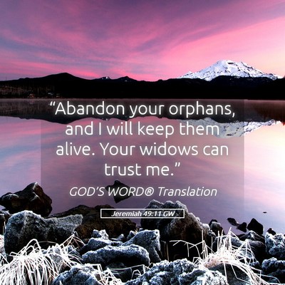 Picture 05 - Jeremiah 49:11 GW - “Abandon your orphans, and I will keep them - Bible Verse Picture