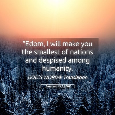 Picture 05 - Jeremiah 49:15 GW - “Edom, I will make you the smallest of nations - Bible Verse Picture