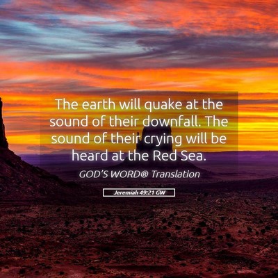 Picture 05 - Jeremiah 49:21 GW - The earth will quake at the sound of their - Bible Verse Picture