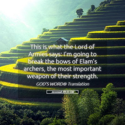 Picture 05 - Jeremiah 49:35 GW - This is what the Lord of Armies says: I’m going - Bible Verse Picture