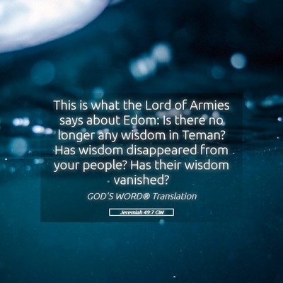 Picture 05 - Jeremiah 49:7 GW - This is what the Lord of Armies says about Edom: - Bible Verse Picture