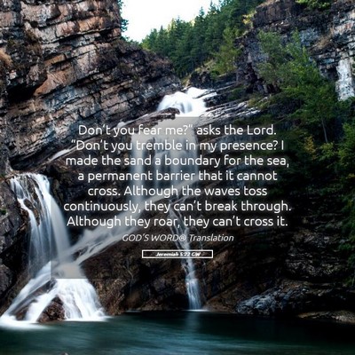 Picture 05 - Jeremiah 5:22 GW - Don’t you fear me?” asks the Lord. “Don’t - Bible Verse Picture