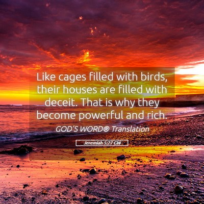 Picture 05 - Jeremiah 5:27 GW - Like cages filled with birds, their houses are - Bible Verse Picture
