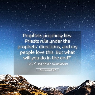 Picture 05 - Jeremiah 5:31 GW - Prophets prophesy lies. Priests rule under the - Bible Verse Picture